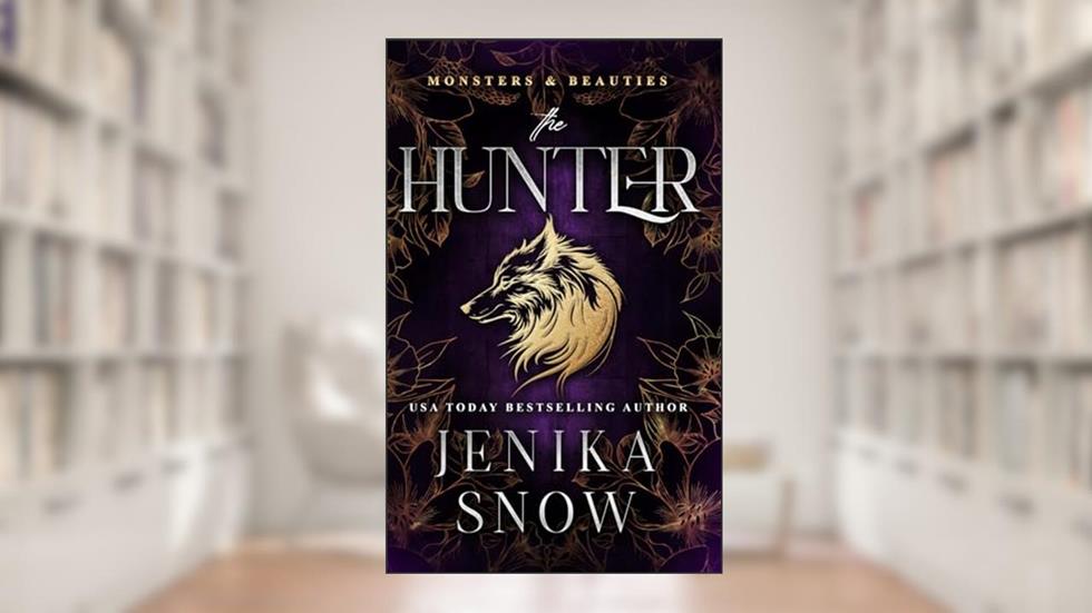 The Hunter: A Monster Romance (Monsters and Beauties), written by Jenika Snow