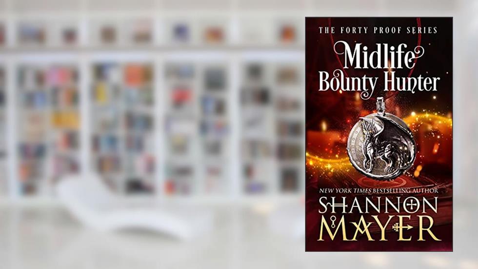 Midlife Bounty Hunter: A Paranormal Women's Fiction Novel (The Forty Proof Series Book 1), written by Shannon Mayer