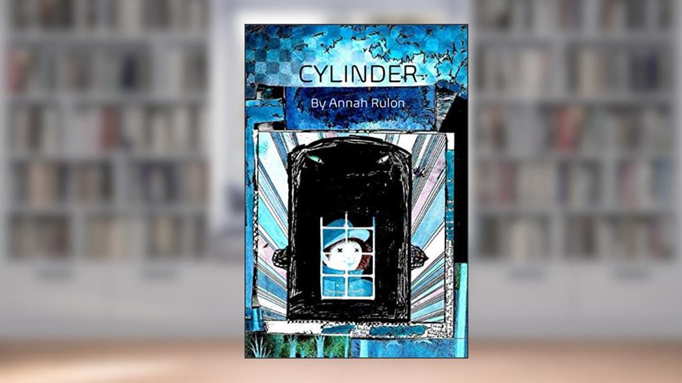 Cylinder, written by Annah Rulon