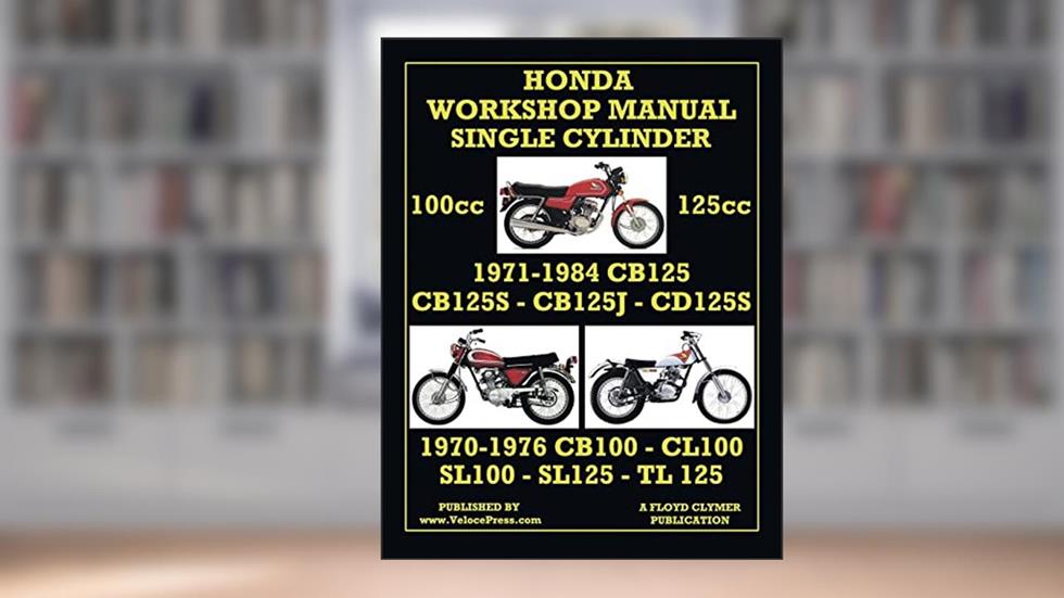 HONDA 100cc & 125cc SINGLE CYLINDER 1970-1984 WORKSHOP MANUAL, written by Floyd Clymer