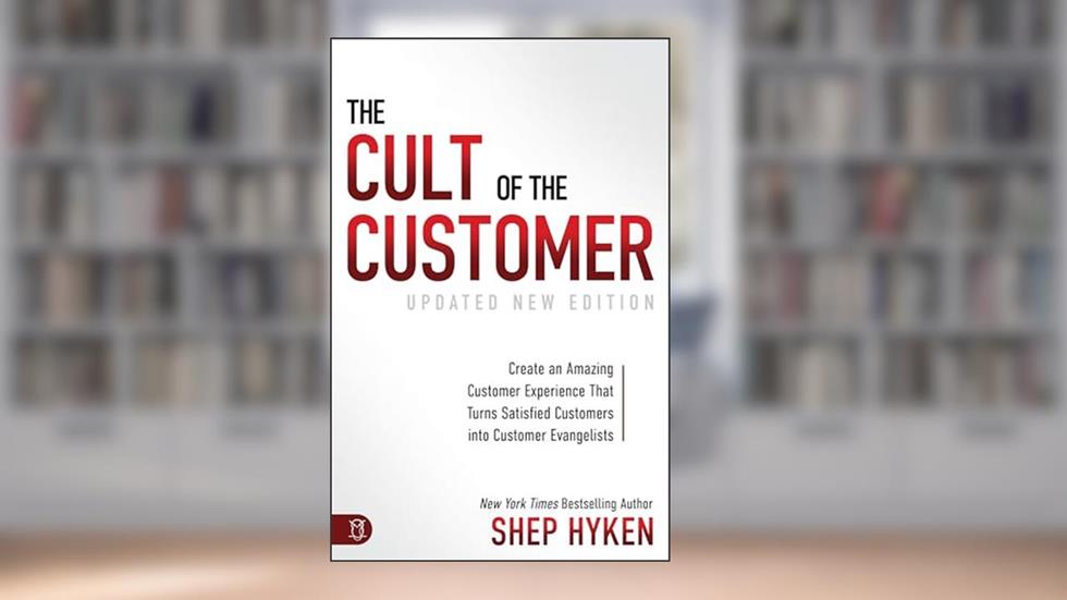 The Cult of the Customer: Create an Amazing Customer Experience that Turns Satisfied Customers into Customer Evangelists, written by Shep Hyken