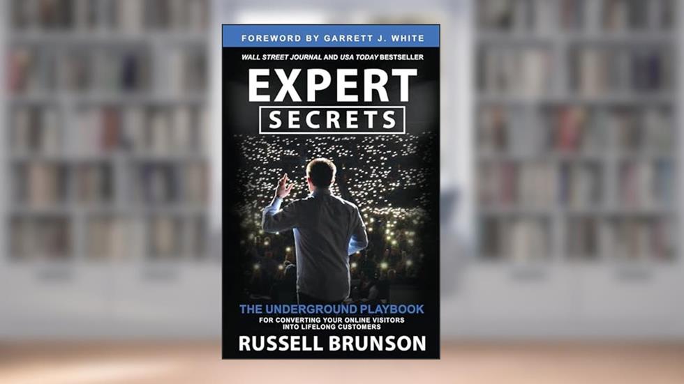 Expert Secrets: The Underground Playbook for Converting Your Online Visitors into Lifelong Customers, written by Russell Brunson