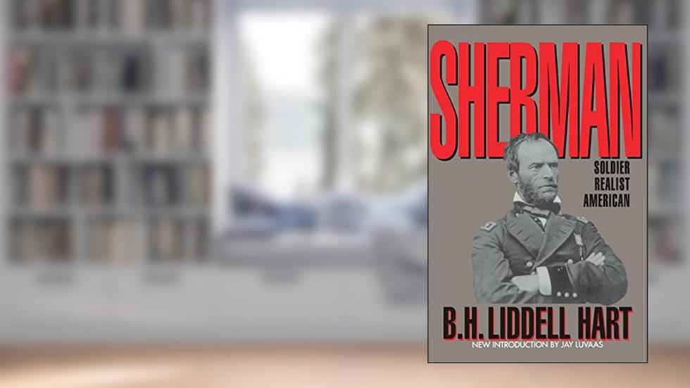 Sherman: Soldier, Realist, American, written by B. H. Liddell Hart