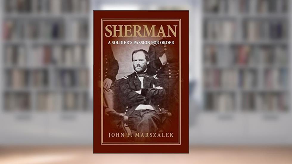 Sherman: A Soldier's Passion for Order, written by John F. Marszalek