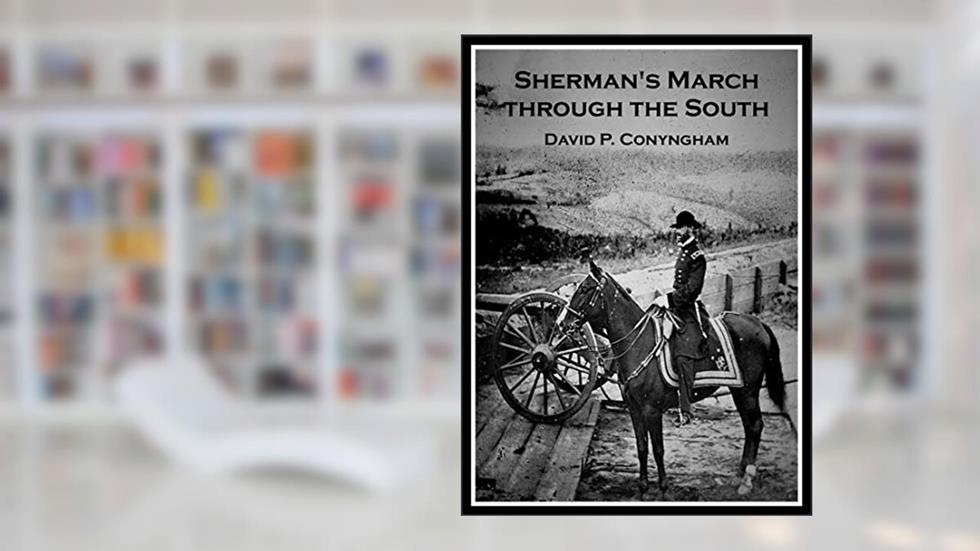 SHERMAN'S MARCH THROUGH THE SOUTH, written by David P. Conyngham