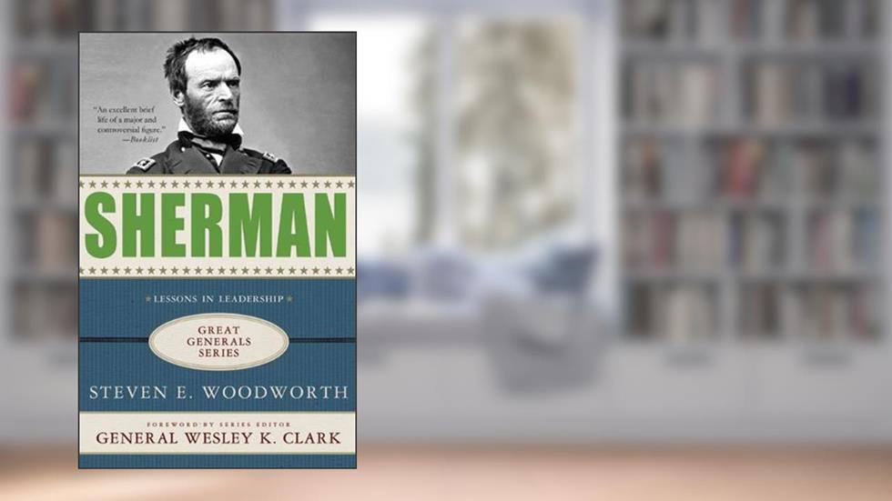 Sherman: Lessons in Leadership (Great Generals), written by Steven E. Woodworth