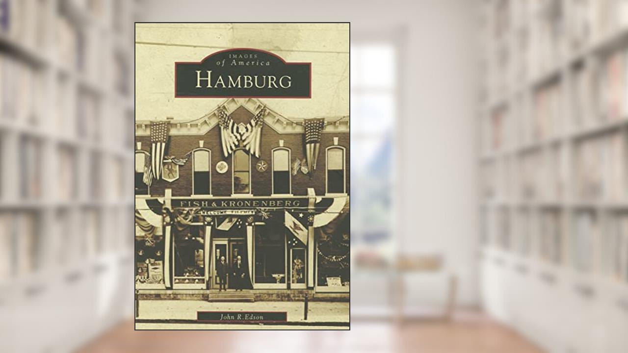 Hamburg (Images of America), written by John R. Edson