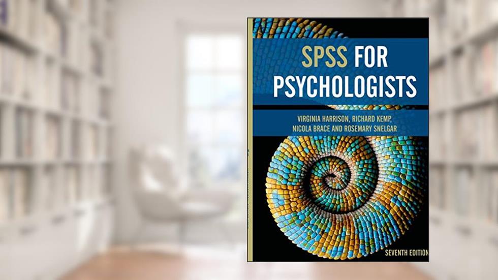 SPSS for Psychologists, written by Virginia Harrison; Richard Kemp; Nicola Brace; Rosemary Snelgar