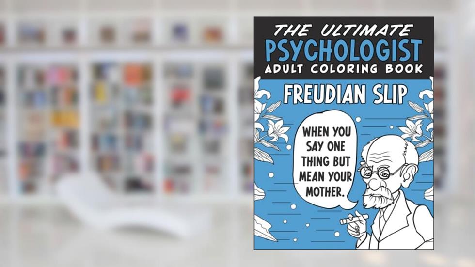 The Ultimate Psychologist Adult Coloring Book: A Humorous, Relatable & Snarky Adult Coloring Book For Psychologists, written by Ritika Summer