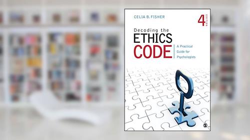 Cover from Decoding the Ethics Code: A Practical Guide for Psychologists, written by Celia B. Fisher