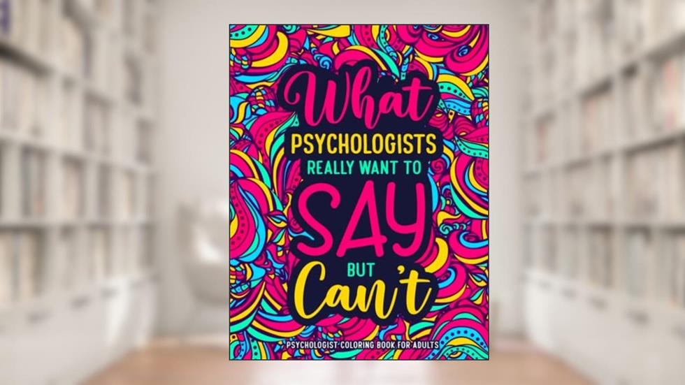 Psychologist Coloring Book for Adults: A Relatable & Funny Psychology Gift for Stress Relief & Relaxation, written by Kaghten Press