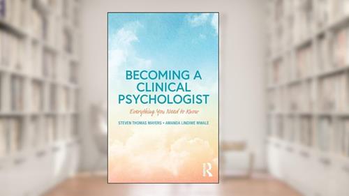 Cover from Becoming a Clinical Psychologist: Everything You Need to Know, written by Steven Mayers