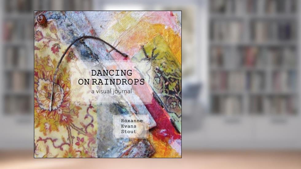 Dancing on Raindrops, written by Roxanne Evans Stout
