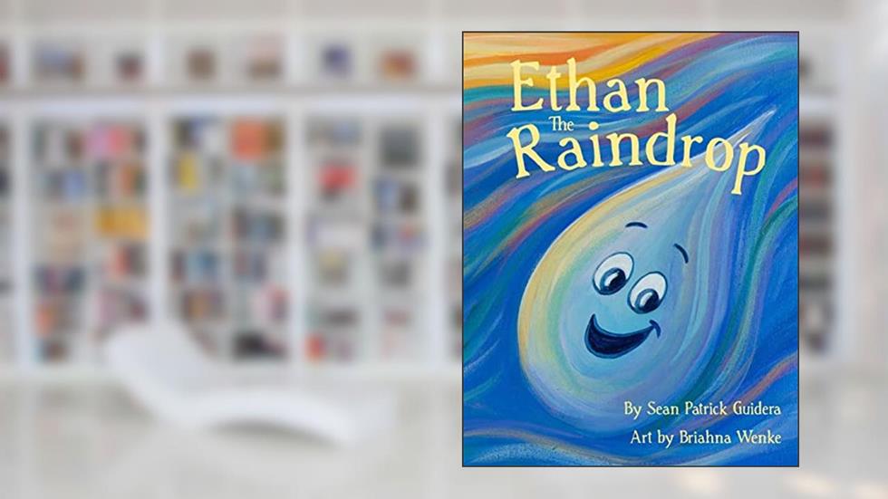 Ethan The Raindrop, written by Sean Patrick Guidera