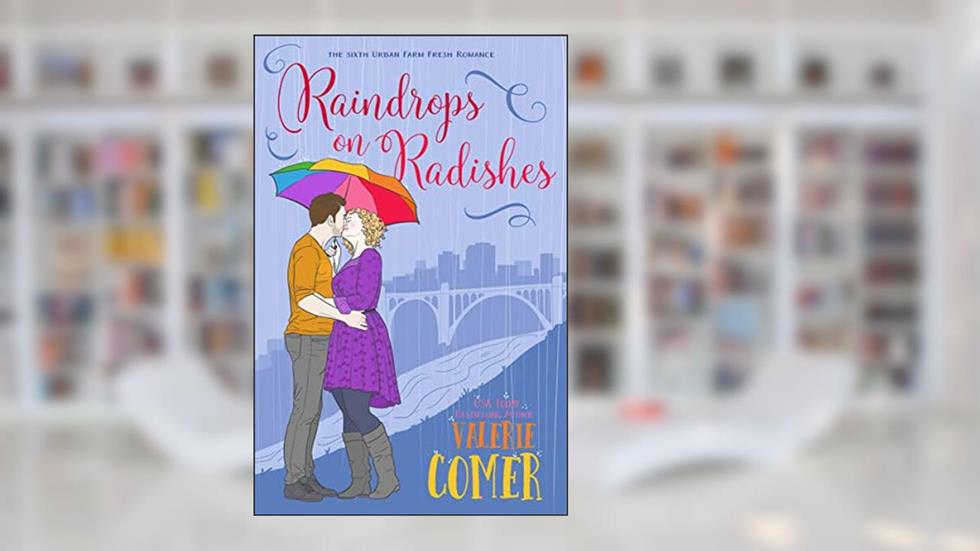 Raindrops on Radishes: A Christian Romance (Urban Farm Fresh Romance Book 6), written by Valerie Comer