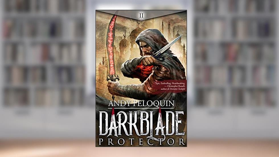 Protector: A Dark Epic Fantasy Adventure Novel (Darkblade Book 2), written by Andy Peloquin