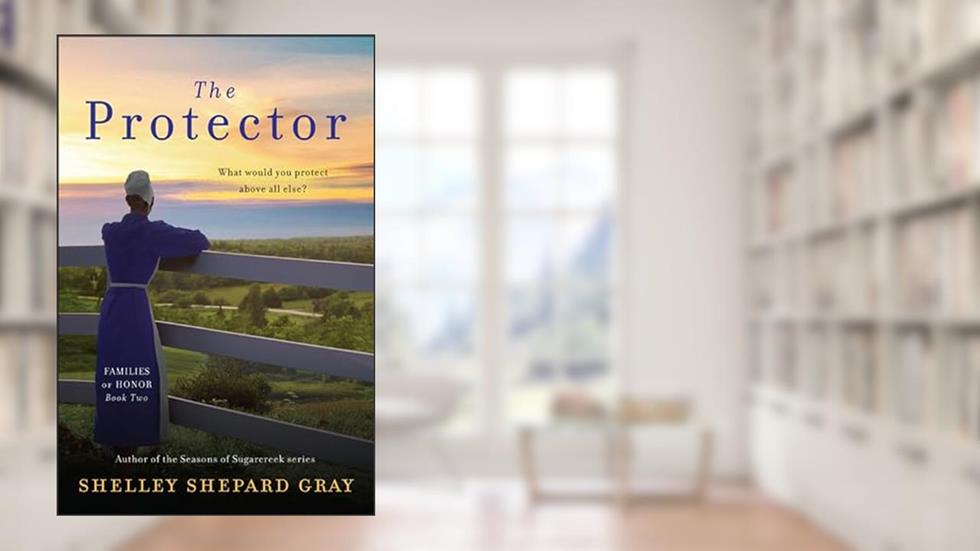 The Protector: Families of Honor, Book Two, written by Shelley Shepard Gray