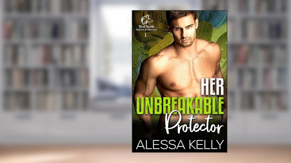 Her Unbreakable Protector: A Rescue & Protect Romance Suspense Novel (Red Mark Rescue & Protect Book 1), written by Alessa Kelly