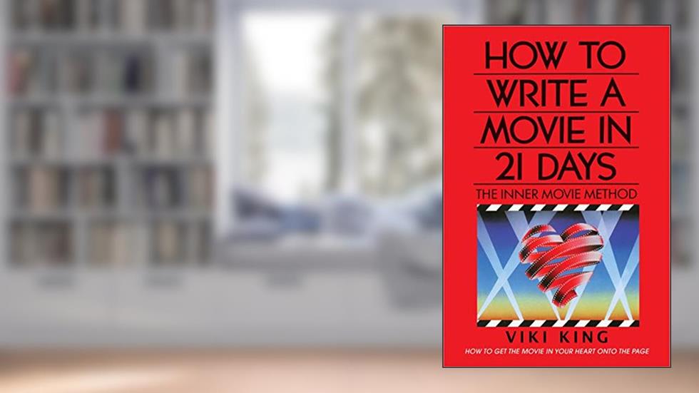 How to Write a Movie in 21 Days (Revised Edition): The Inner Movie Method, written by Viki King
