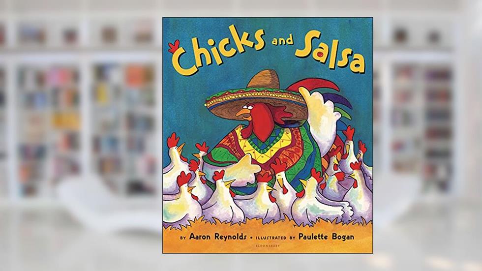 Chicks and Salsa, written by Aaron Reynolds