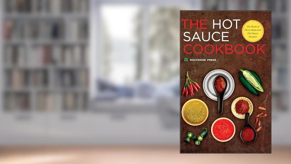 Hot Sauce Cookbook: The Book of Fiery Salsa and Hot Sauce Recipes, written by Rockridge Press