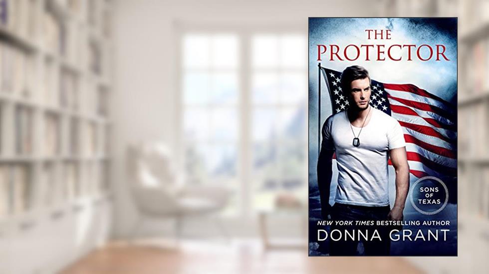 The Protector: A Sons of Texas Novel (The Sons of Texas Book 2), written by Donna Grant