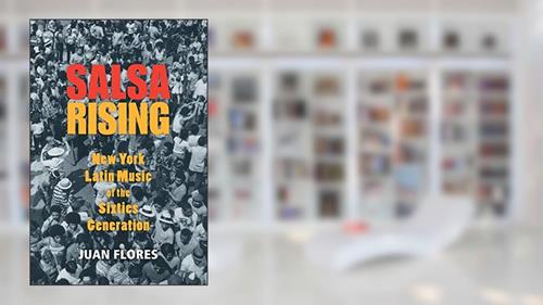 Cover from Salsa Rising: New York Latin Music of the Sixties Generation, written by Juan Flores