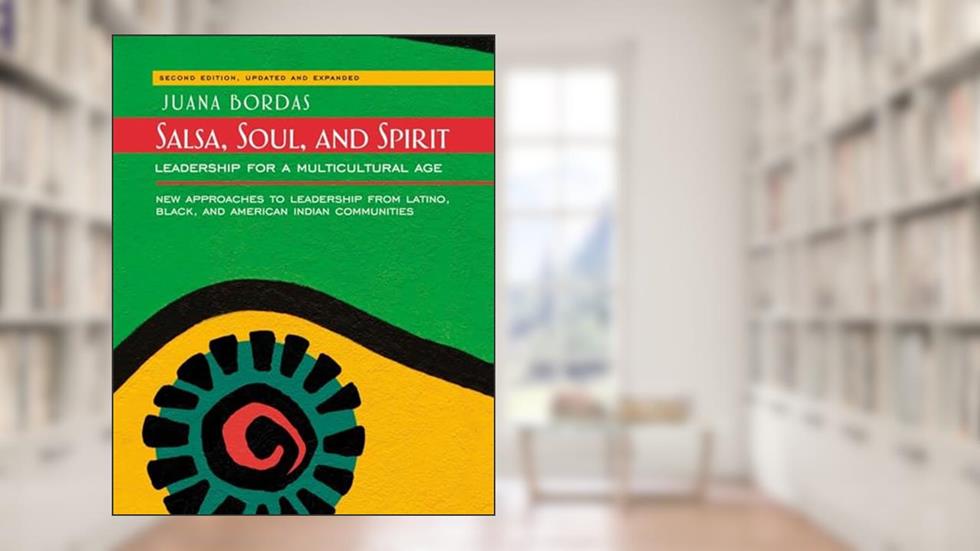 Salsa, Soul, and Spirit: Leadership for a Multicultural Age, written by Juana Bordas