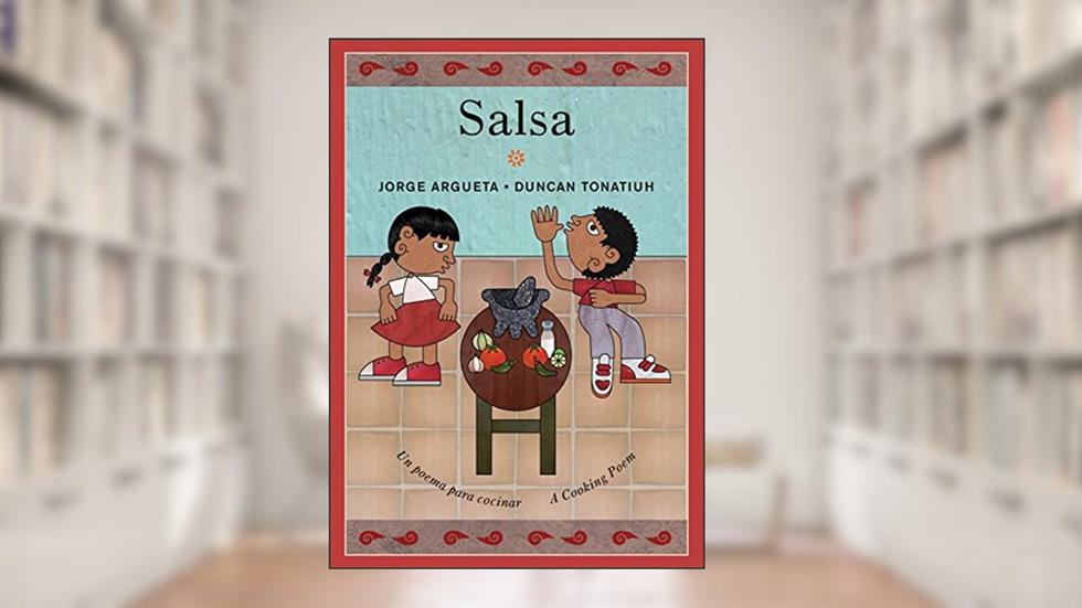 Salsa: Un poema para cocinar / A Cooking Poem (Bilingual Cooking Poems, 1), written by Jorge Argueta