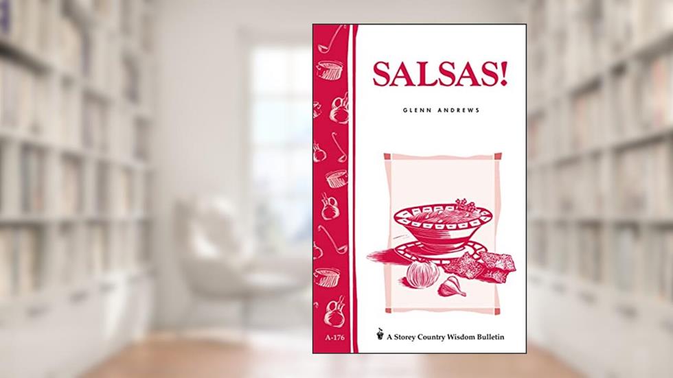 Salsas!: Storey's Country Wisdom Bulletin A-176 (Storey Country Wisdom Bulletin), written by Glenn Andrews