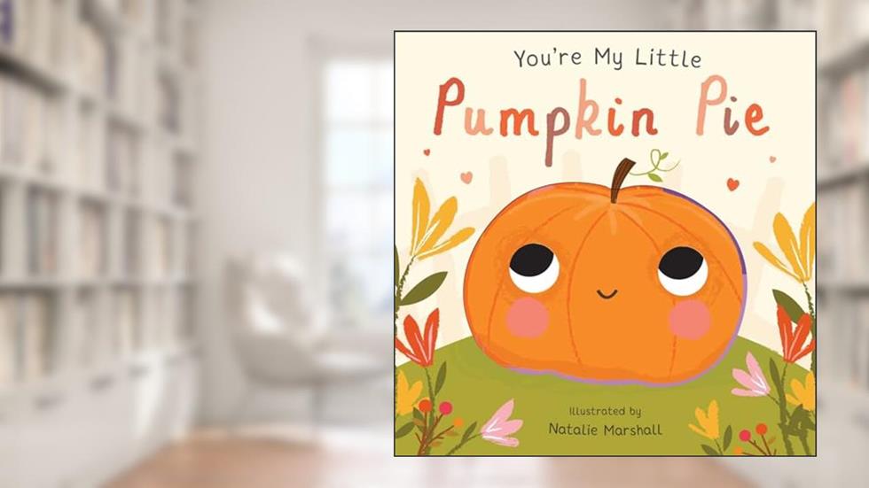 You're My Little Pumpkin Pie, written by Nicola Edwards