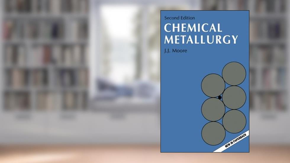 Chemical Metallurgy, Second Edition, written by John J MOORE