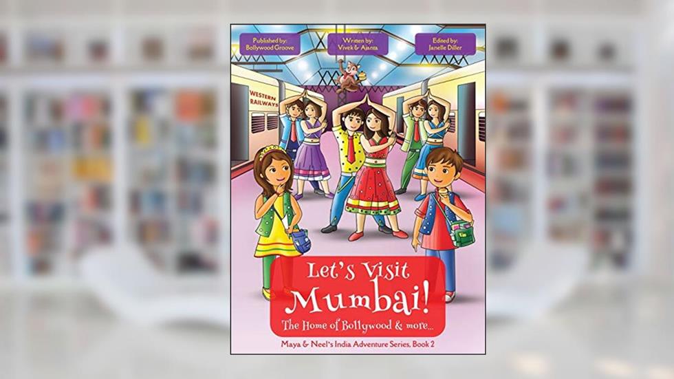 Let's Visit Mumbai! (Maya & Neel's India Adventure Series, Book 2), written by Ajanta Chakraborty; Vivek Kumar