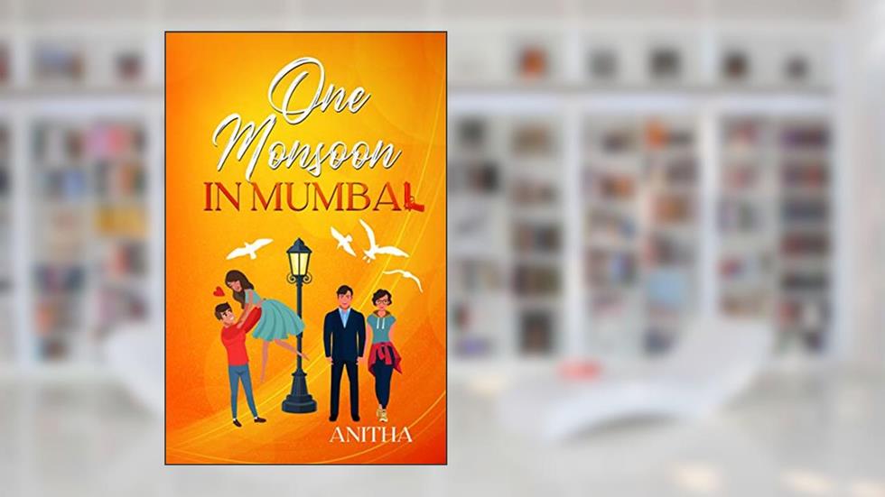 One Monsoon in Mumbai: Trouble and Laughter and Mushy Stuff. (Indian Summer Book 1), written by Anitha Perinchery