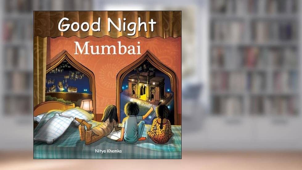 Good Night Mumbai (Good Night Our World), written by Nitya Khemka