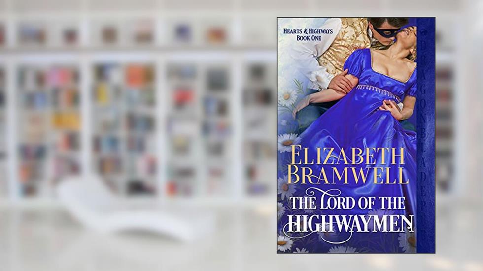 The Lord of the Highwaymen: A Historical Romance Novella (Hearts & Highways Book 1), written by Elizabeth Bramwell