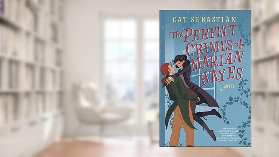 The Perfect Crimes of Marian Hayes: A Novel (London Highwaymen, 2), written by Cat Sebastian