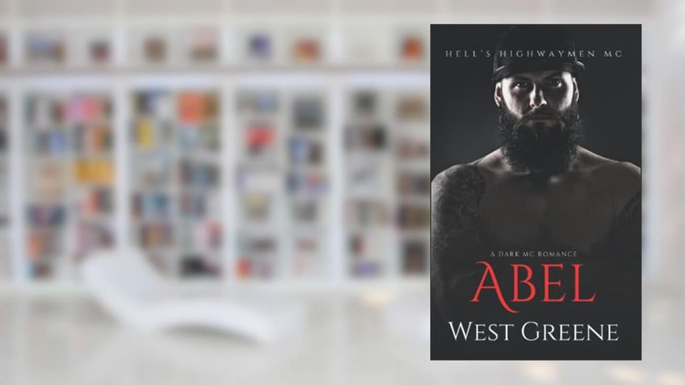 Abel: A Dark MC Romance (Hell's Highwaymen MC), written by West Greene