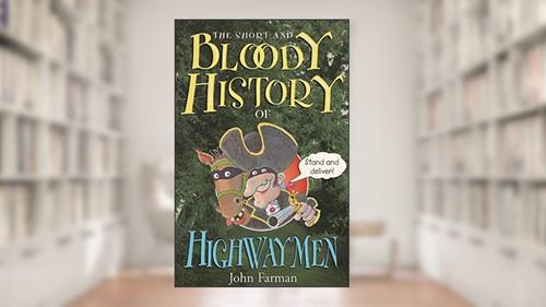 Cover from BLOODY HISTORY OF HIGHWAYMEN, written by John Farman