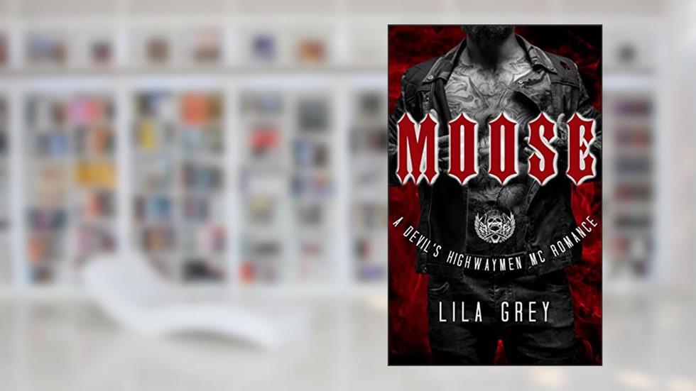 Moose: A Devil's Highwaymen MC Romance, Book Five (The Devil's Highwaymen MC 5), written by Lila Grey