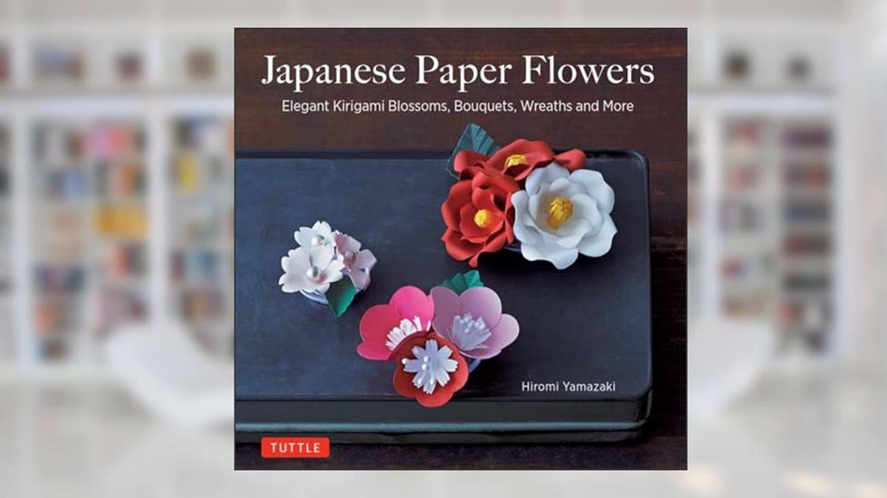 Japanese Paper Flowers: Elegant Kirigami Blossoms, Bouquets, Wreaths and More, written by Hiromi Yamazaki