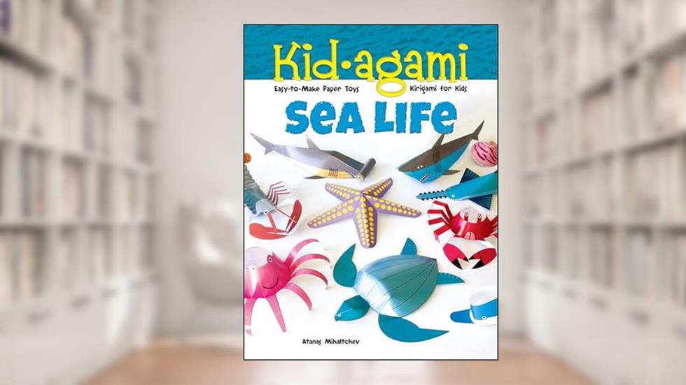 Kid-agami -- Sea Life: Kirigami for Kids: Easy-to-Make Paper Toys (Dover Kids Activity Books), written by Atanas Mihaltchev