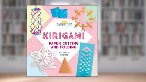 Cover from Kirigami: Paper Cutting and Folding: Paper Cutting and Folding (Cool Paper Art), written by Rachael L. Thomas