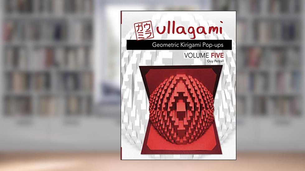 Ullagami: Geometric Kirigami Pop-ups, Volume Five, written by Guy Petzall