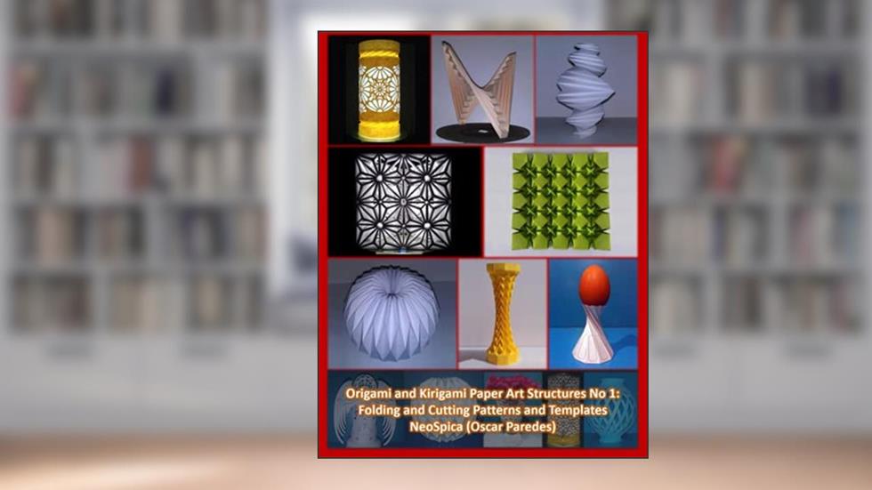 Origami and Kirigami Paper Art Structures No 1: Fold and Cut Patterns and Templates: NeoSpica Paper Structures, written by Oscar Paredes