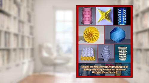 Cover from Origami and Kirigami Paper Art Structures No 2: Fold and Cut Patterns and Templates: NeoSpica Paper Structures, written by Oscar Paredes