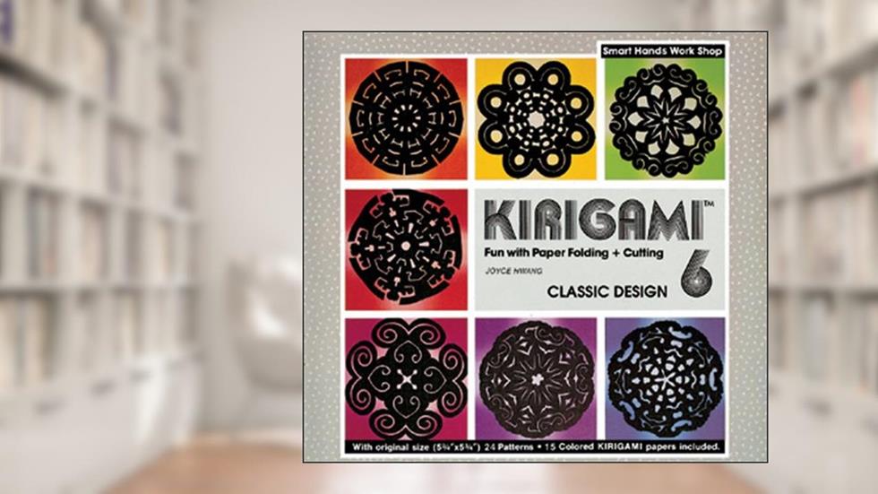 Kirigami 6- Classic Design, written by Joyce Hwang
