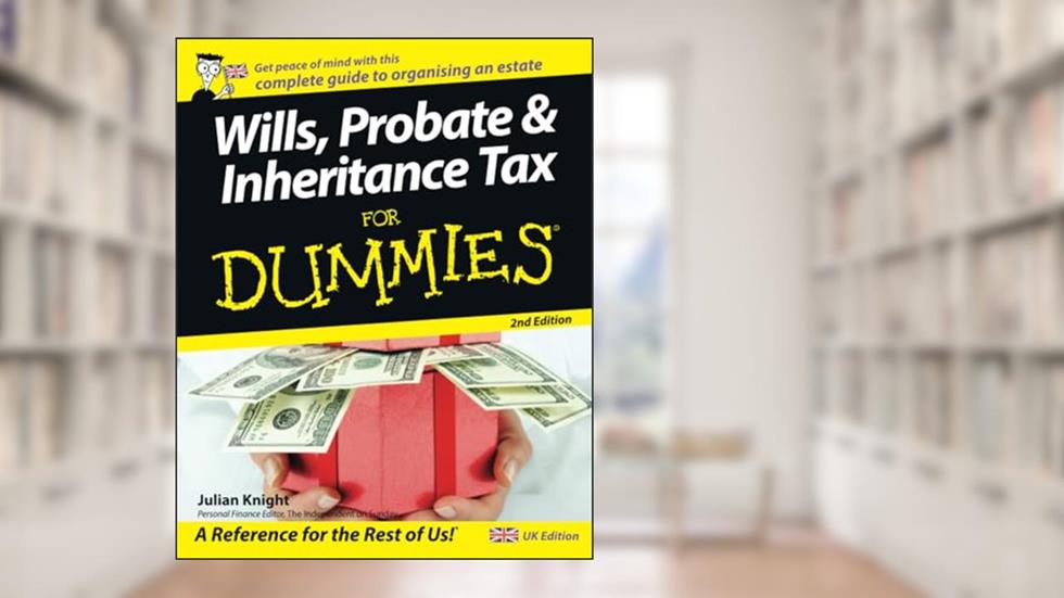 Wills, Probate, and Inheritance Tax For Dummies, written by Julian Knight