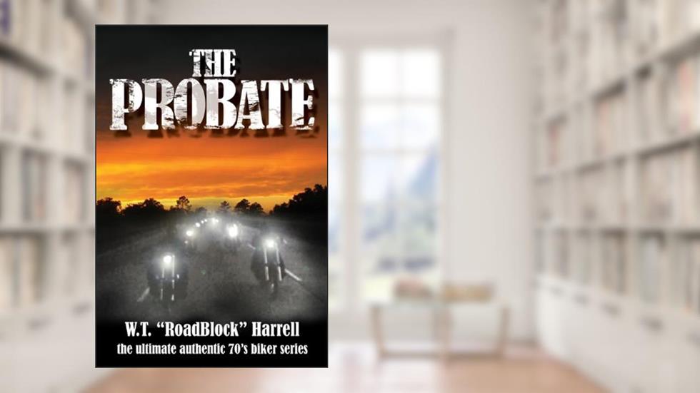 The Probate (The Regents MC Series Book 1), written by W.T. RoadBlock Harrell