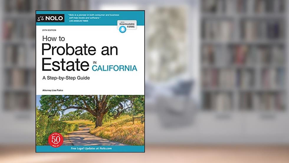 How to Probate an Estate in California, written by Julia Nissley; Lisa Fialco Attorney